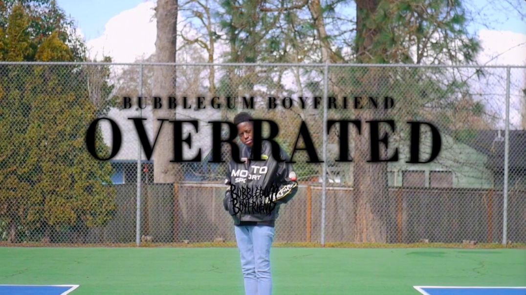 Bubblegum Boyfriend - Overrated (Music Video)